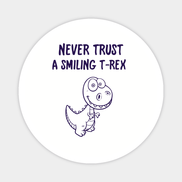 Never Trust A Smiling T-Rex Funny Cartoon Dinosaur Humor Magnet by FlashMac